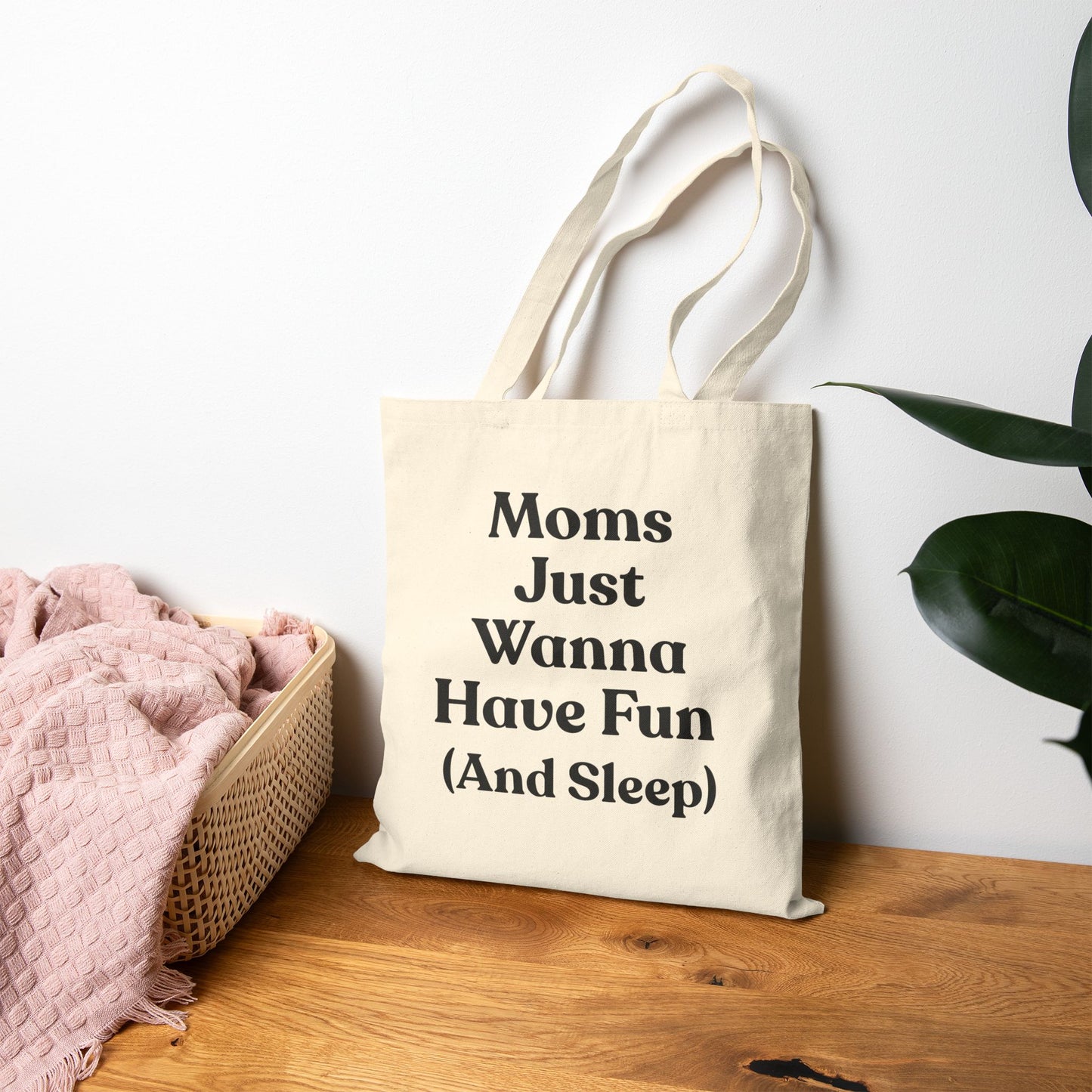 Moms Just Wanna Have Fun Tote Bag