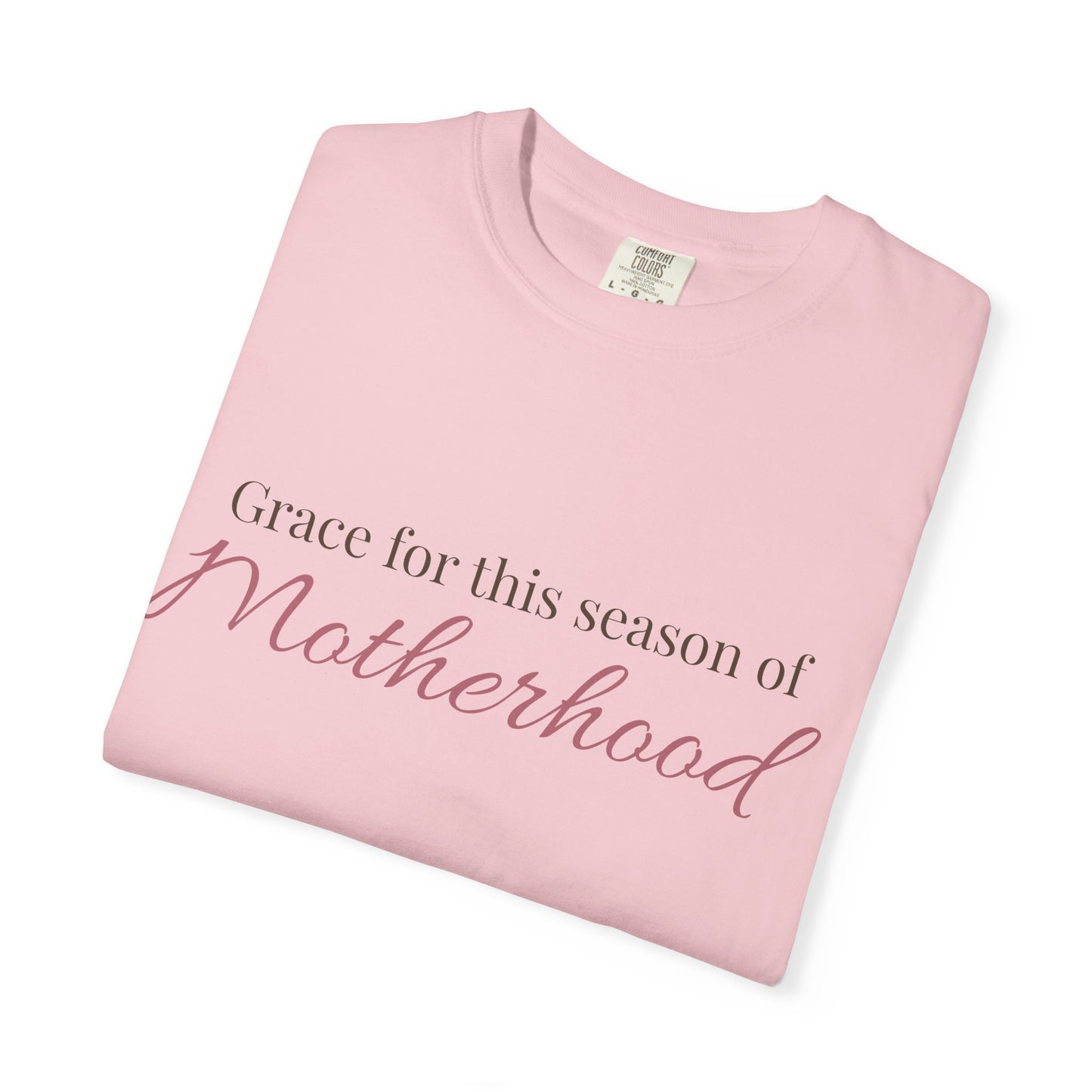 Grace for this season of Motherhood Comfort Tee