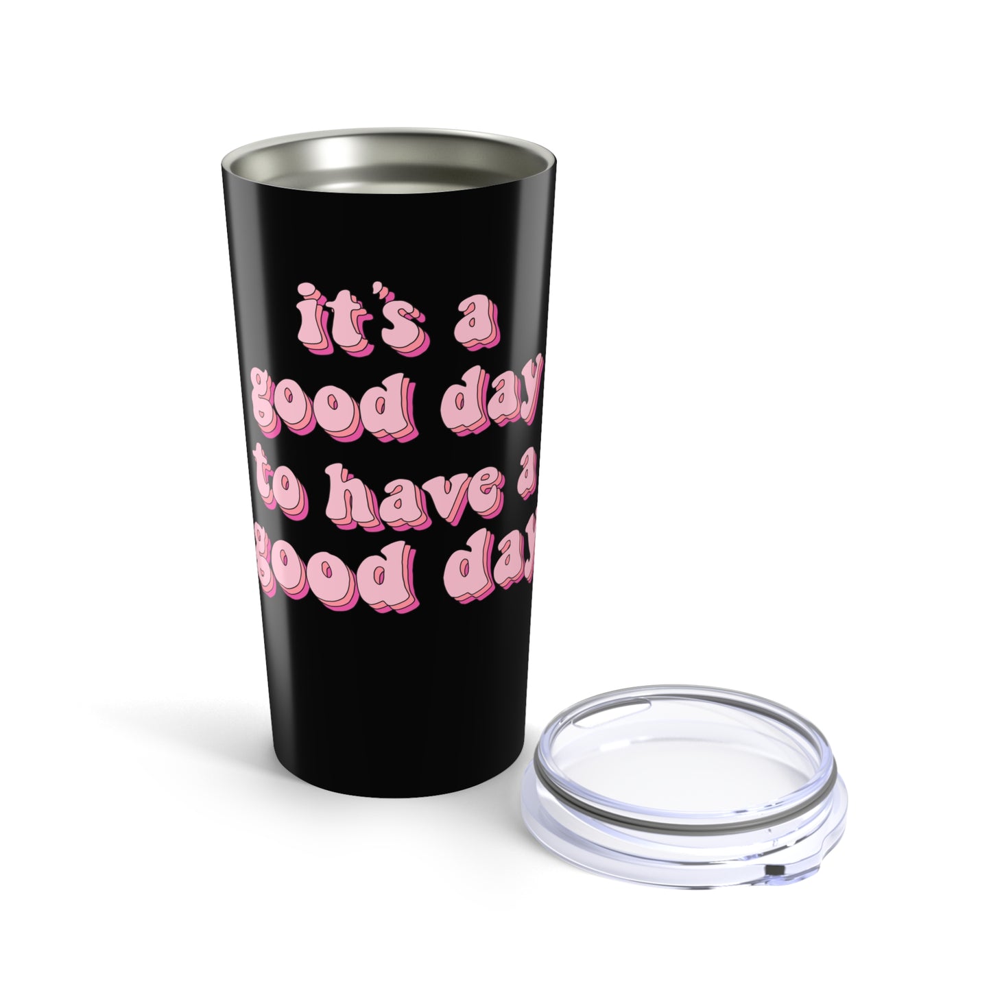 Good Day Motivational Tumbler 20oz