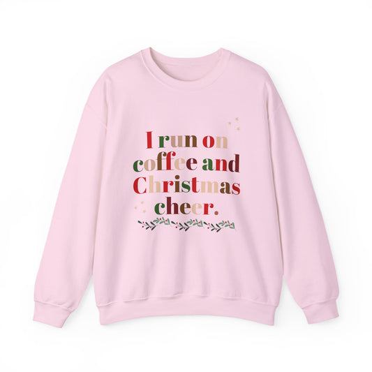 Christmas Coffee Sweatshirt - "I Run on Coffee and Christmas Cheer" Holiday Crewneck