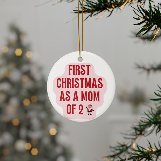 First Christmas as a Mom of 2 Ceramic Ornament — New Mom Holiday Keepsake