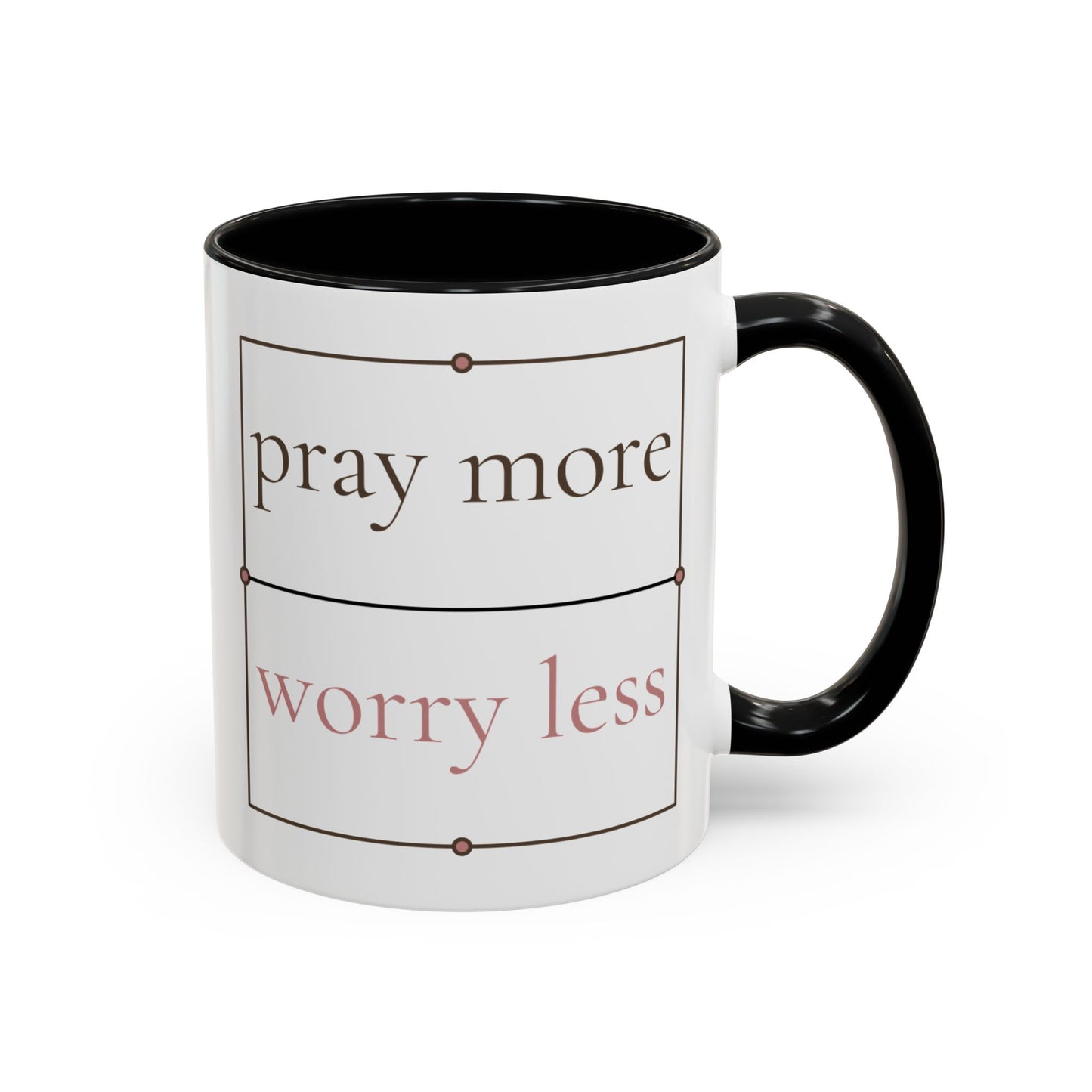 Pray More Worry Less Coffee Mug
