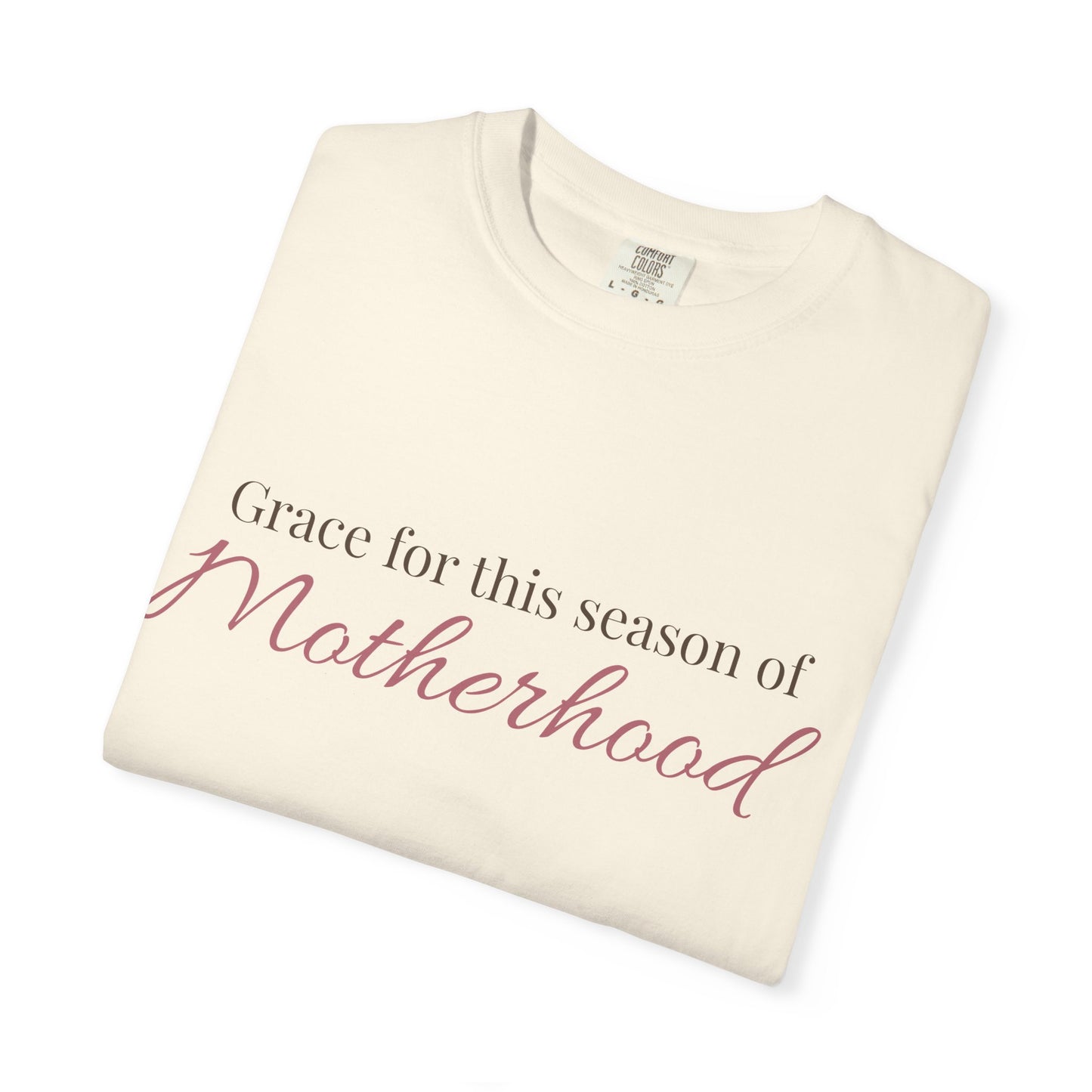 Grace for this season of Motherhood Comfort Tee