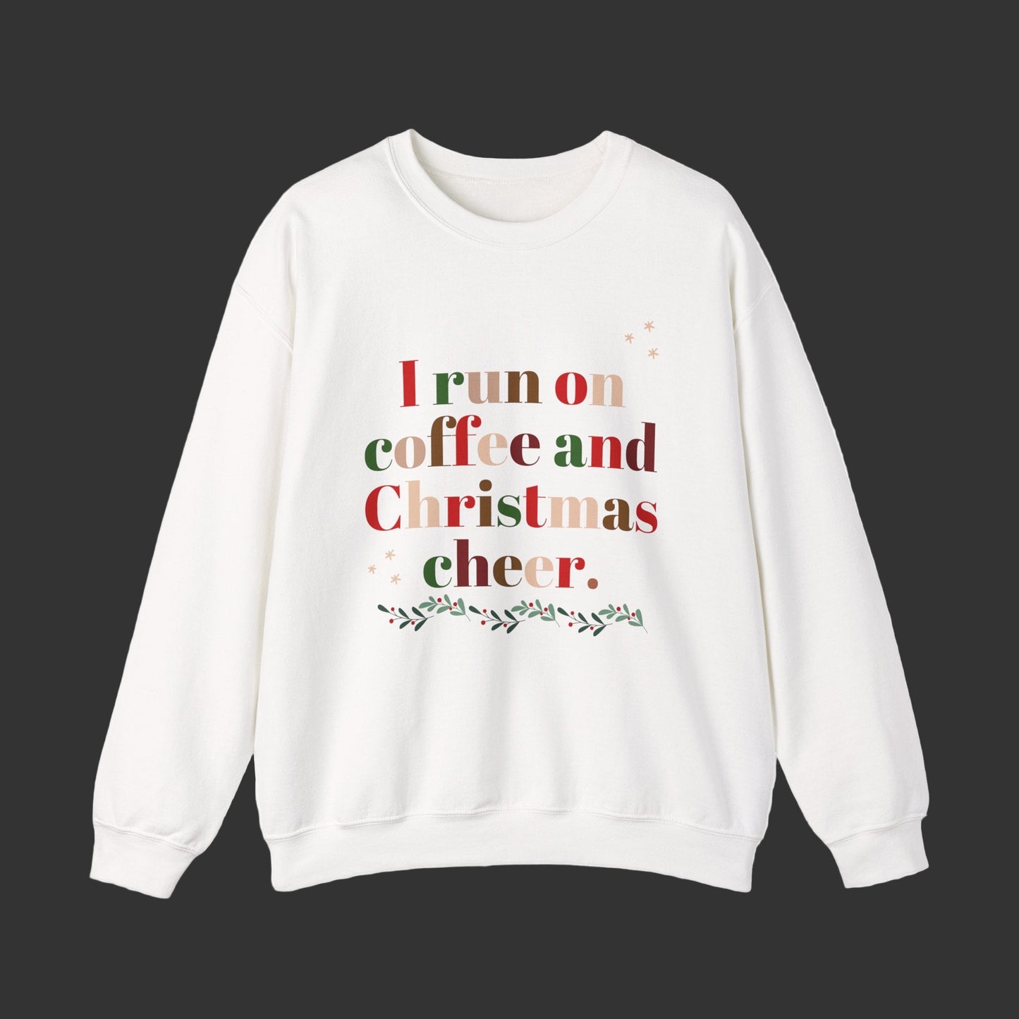 Christmas Coffee Sweatshirt - "I Run on Coffee and Christmas Cheer" Holiday Crewneck