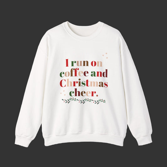 Christmas Coffee Sweatshirt - "I Run on Coffee and Christmas Cheer" Holiday Crewneck