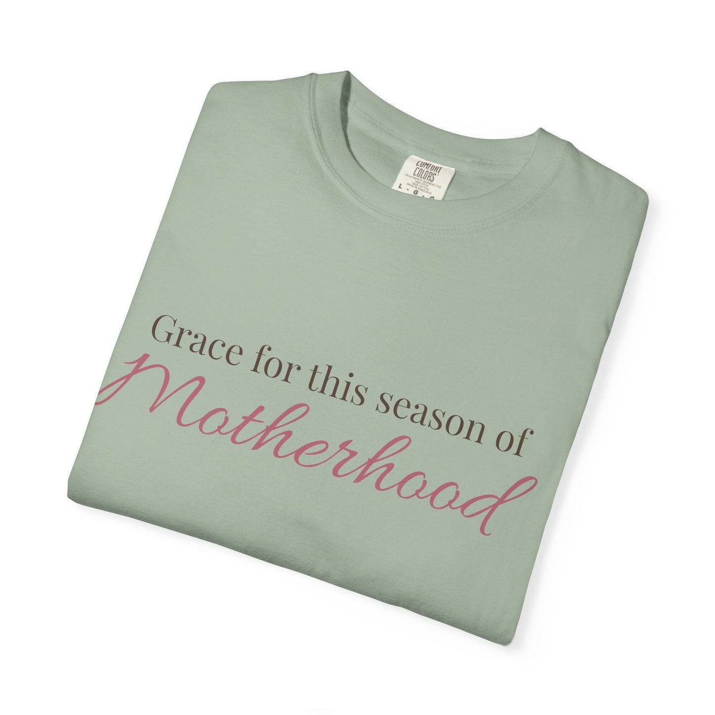 Grace for this season of Motherhood Comfort Tee